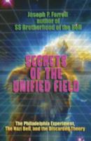 Secrets of the Unified Field: The Philadelphia Experiment, the Nazi Bell, and the Discarded Theory 1931882843 Book Cover