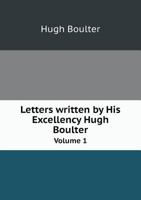 Letters Written by His Excellency Hugh Boulter Volume 1 5518843143 Book Cover