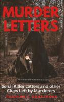 MURDER LETTERS: Serial Killer Letters and other Clues Left by Murderers 1980983348 Book Cover