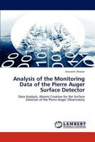 Analysis of the Monitoring Data of the Pierre Auger Surface Detector: Data Analysis, Alarms Creation for the Surface Detector of the Pierre Auger Observatory 3659282456 Book Cover