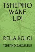 Tshepho Wake Up!: Reila Koloi 1075009499 Book Cover