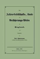 Das Actien-Gesellschafts-, Bank- Und Versicherungs-Wesen in England 1160354677 Book Cover