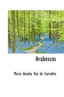 Arabescos: Notas E Perfis 1103430548 Book Cover