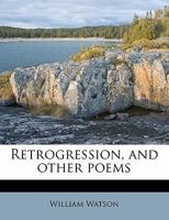 Retrogression and Other Poems 117493168X Book Cover