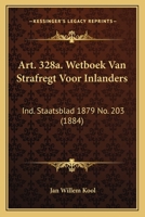 Art. 328a. Wetboek Van Strafregt Voor Inlanders: Ind. Staatsblad 1879 No. 203 (1884) 1160042411 Book Cover