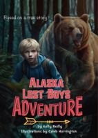 Alaska Lost Boys Adventure: Based on a true story B0DM655G59 Book Cover
