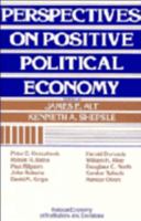 Perspectives on Positive Political Economy (Political Economy of Institutions and Decisions) 0521398517 Book Cover
