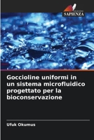 Goccioline uniformi in un sistema microfluidico progettato per la bioconservazione (Italian Edition) 6208885434 Book Cover