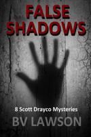 False Shadows: Eight Scott Drayco Mystery Stories 0615895727 Book Cover