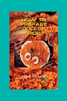 HOW TO PREPARE JOLLOF RICE B0BJ724BPN Book Cover