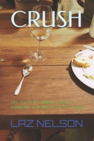 CRUSH: TIPS TO STOP THINKING ABOUT SOMEONE YOU LIKE BUT CAN'T HAVE B0BJHBNPBH Book Cover
