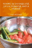 POEMS: 16 IN ENGLISH, 24 IN SPANISH AND A PRAYER 1467580899 Book Cover
