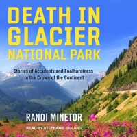 Death in Glacier National Park Lib/E: Stories of Accidents and Foolhardiness in the Crown of the Continent 1493024000 Book Cover