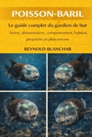 Poisson-baril: Le guide complet du gardien de but Soins, alimentation, comportement, habitat, propriété et plus encore (French Edition) B0GHCJ83HN Book Cover