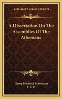 A Dissertation On The Assemblies Of The Athenians 1361921307 Book Cover