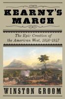 Kearny's March: The Epic Creation of the American West, 1846-1847 0307270963 Book Cover