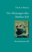 Vier Meinungen über Mathias Keh: Borowiaks letzter Fall 3740772808 Book Cover