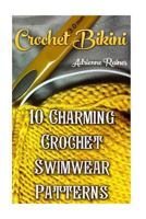 Crochet Bikini: 10 Charming Crochet Swimwear Patterns 1546656472 Book Cover