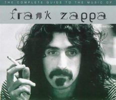 Frank Zappa: The Complete Guide to His Music 0711969132 Book Cover