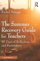 The Summer Recovery Guide for Teachers: 90 Days of Reflection and Restoration 1041251394 Book Cover