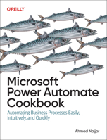 Microsoft Power Automate Cookbook: Automating Business Processes Easily, Intuitively, and Quickly 1098142764 Book Cover