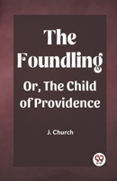 The Foundling Or, The Child of Providence 9361426613 Book Cover