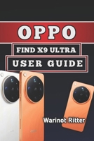 Oppo Find X9 Ultra User Guide: Master Photography, Video Production, Gaming, Camera Features, Customization, and Troubleshooting B0H2MT3HGS Book Cover