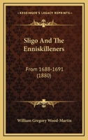 Sligo and the Enniskilleners From 1688-1691 1437073867 Book Cover