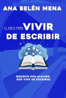 Claves prácticas para vivir de escribir: (escrito por alguien que vive de escribir) B0CHL1KL28 Book Cover