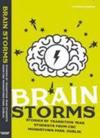 Brain Storms: Stories by Transition Year Students from CBC Monkstown Park, Dublin 2015 0956832695 Book Cover