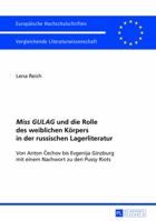 Miss Gulag Und Die Rolle Des Weiblichen Koerpers in Der Russischen Lagerliteratur: Von Anton Čechov Bis Evgenija Ginzburg Mit Einem Nachwort Zu Den Pussy Riots 3631639295 Book Cover