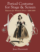 Period Costume for Stage & Screen: Patterns for Women's Dress, 1800-1909 1648374255 Book Cover