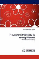 Flourishing Positivity in Young Women: - An Intervention Study 3844315330 Book Cover