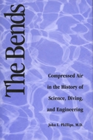 The Bends: Compressed Air in the History of Science, Diving, and Engineering 0300071256 Book Cover