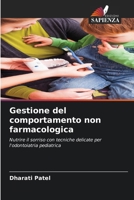Gestione del comportamento non farmacologica: Nutrire il sorriso con tecniche delicate per l'odontoiatria pediatrica (Italian Edition) 6207568974 Book Cover