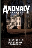 Chesterfield Plantation: Some Things Are Better Left Untouched (Anomaly Archive) B0FGWVCTW5 Book Cover