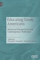 Educating Greek Americans: Historical Perspectives and Contemporary Pathways 3030398293 Book Cover