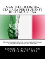 Manuale di lingua italiana per studenti di lingua russa: Grammatica, esercizi, temi pratici per comunicare. Livello per principianti A1 - volume I 1974040992 Book Cover