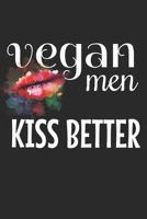 Vegan Men Kiss Better: A 6x9 Dotgrid Notebook for Your Vegan Lifestyle 1792633076 Book Cover