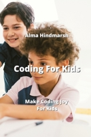 Coding For Kids: Make Coding Joy For Kids 9598194515 Book Cover