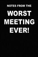 Notes From The Worst Meeting Ever!: Lined Notebook 1675675120 Book Cover