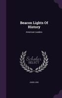 Beacon Lights of History Volume XII American Leaders 1511752467 Book Cover