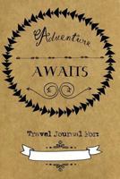 Adventure Awaits Travel Art Journal: Lined Pages 1532740611 Book Cover