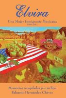 Elvira: Una Mujer Inmigrante Mexicana 099897403X Book Cover