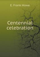 Centennial Celebration 551882744X Book Cover