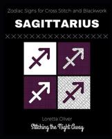 Sagittarius Zodiac Signs for Cross Stitch and Blackwork (Zodiac Sign Patterns for Cross Stitching and Blackwork) 179167013X Book Cover