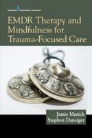 EMDR Therapy and Mindfulness for Trauma-Focused Care 0826149146 Book Cover