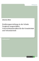 Ernährungserziehung in der Schule. Vergleich ausgewählter Unterrichtsmaterialien für die Grundschule und Sekundarstufe (German Edition) 3668889457 Book Cover