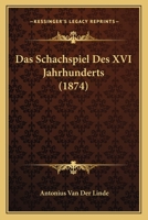 Das Schachspiel Des Xvi. Jahrhunderts B0BPWN2ZBG Book Cover