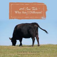 A Cow Tale: Why Am I Different? 0578525941 Book Cover